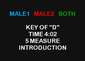 MALE'I

KEYOF D

TIME4i02
5 MEASURE
INTRODUCTION