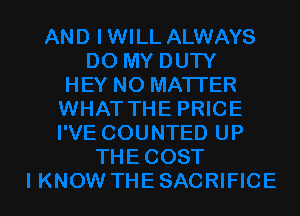 I KNOW THE SACRIFICE