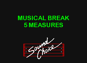 MUSICAL BREAK
5 MEASURES

W

?C