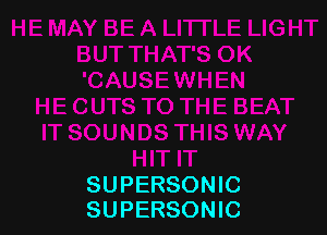 SUPERSONIC
SUPERSONIC