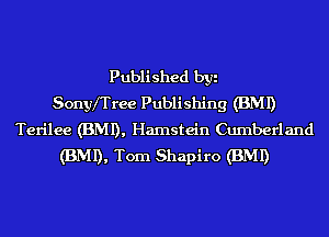 Published byi
Sonyfrree Publishing (BMI)
Terilee (BMI), Hamstein Cumberland
(BMI), Torn Shapiro (BMI)