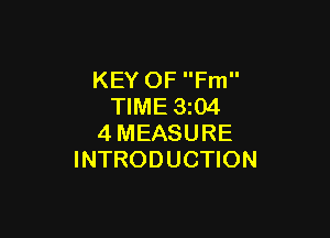 KEY OF Fm
TIME 3z04

4MEASURE
INTRODUCTION