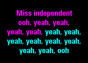 NHssindependent
ooh,yeah,yeah,
yeah,yeah,yeah,yeah,
yeah,yeah,yeah,yeah,
yeah,yeah,ooh