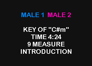 KEY OF Citm

TIME4z24
9 MEASURE
INTRODUCTION