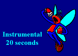 20 seconds

GD bx!
W7 LN
(936
Instrumental gxg
Fa,
