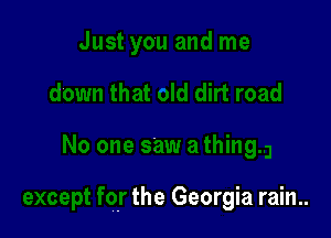 the Georgia rain..