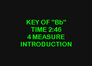 KEY OF Bb
TIME 2z46

4MEASURE
INTRODUCTION