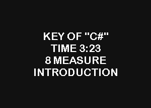 KEY OF C?!
TIME 1323

8MEASURE
INTRODUCTION