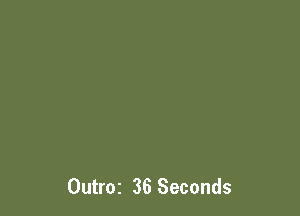 Outroz 36 Seconds