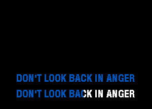 DOH'T LOOK BACK IN ANGER
DON'T LOOK BACK IN ANGER
