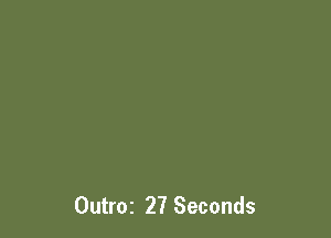 Outroz 27 Seconds