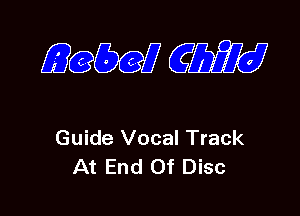 Guide Vocal Track
At End Of Disc