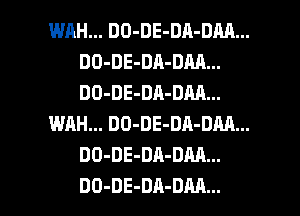 WRH... DO-DE-DA-DM...
DO-DE-DA-DM...
DO-DE-DA-DM...

WAH... DO-DE-DA-DM...
DO-DE-DA-DM...

DO-DE-DA-DM... l