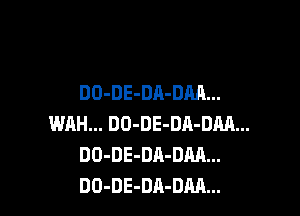 DO-DE-DA-DM...

WAH... DO-DE-DA-DM...
DO-DE-DA-DM...
DO-DE-DA-DM...
