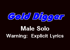 6301767 Diggw

Male Solo
Warningz Explicit Lyrics