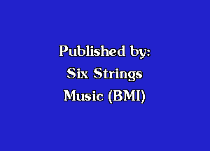 Published by
Six Strings

Music (BMI)