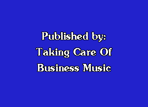 Published byz
Taking Care Of

Business Music