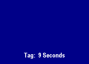 Tagz 9 Seconds
