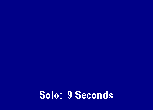 Soloz 9 Seconds