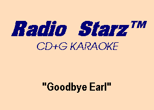 mm 5mg 7'

CDWLG KARAOKE

Goodbye Earl
