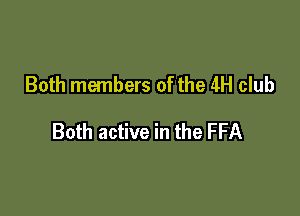 Both members of the 4H club

Both active in the FFA