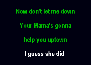 I guess she did