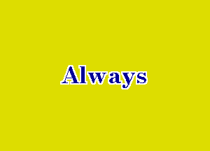 Always