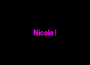 Nicole!