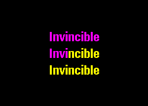 Invincible

Invincible
Invincible
