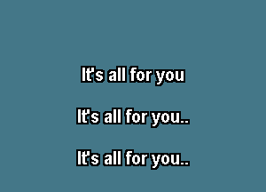lfs all for you

It's all for you..

It's all for you..