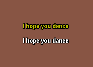 lhope you dance

I hope you dance
