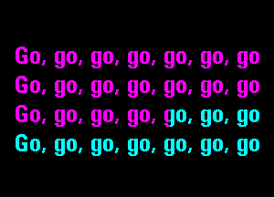 Go,go,go.go.go,go,go
Go,go,go.go,go,go,go

Go,go,go,go,go,go,go
Go,go,go,go,go,go,go