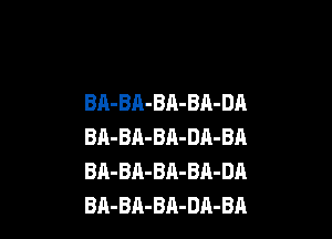 BA-BA-BA-BA-DA

BR-BA-BA-DA-BA
BA-BA-BA-BA-DA
BA-BA-BA-DA-BA