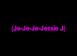 (Je-Je-Je-Jessie J)