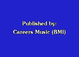 Published by

Careers Music (BMI)