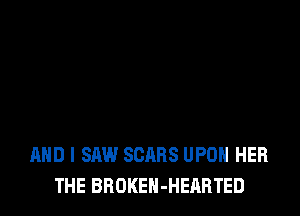 AND I SAW SCARS UPON HER
THE BBOKEH-HEARTED