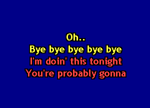 0h..
Bye bye bye bye bye