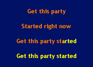 Get this party
Started right now

Get this party started

Get this party started