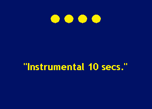 Instrumental 10 secs.