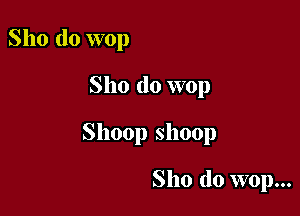 8110 do wop

8110 do wop

Shoop Shoop

8110 do wop...