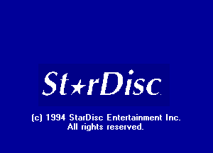 Sthisc

(c) 1994 StalDisc Enteltainment Inc.
All tights resented.