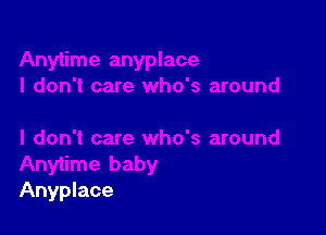 Anyplace