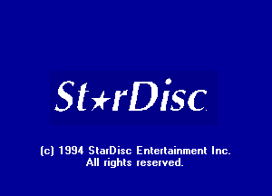 Sthisc

(c) 1994 StalDisc Enteltainment Inc.
All tights resented.