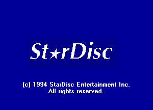 StHDiSC

(C) 1994 SlarDisc Entenainmenl Inc.
All rights reselvch