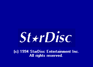 SHrDiSC

(c) 1994 StalDisc Enteltainment Inc.
All tights resented.