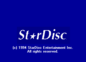 SHrDiSC

(c) 1994 StalDisc Enteltainment Inc.
All tights resented.