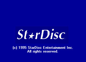 StHDisc

(c) 1995 StalDisc Enteltainment Inc.
All tights resented.