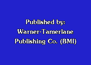 Published by

Warner-Tamerlane

Publishing Co. (BMI)