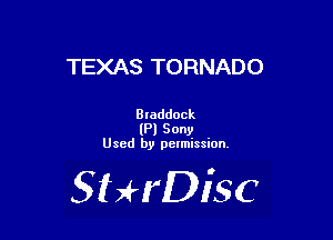TEXAS TORNADO

Bladdock
lPl Sony
Used by pctmission.

SHrDiSC