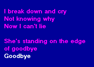 Goodbye